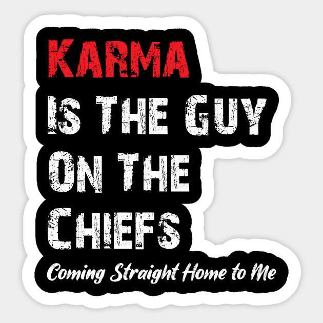 Karma Is The Guy On The Chiefs, Coming Straight Home to Me Sticker by printalpha-art